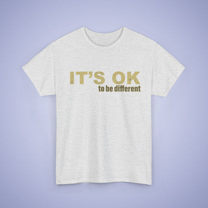 It's OK To Be Different Unisex T-Shirt