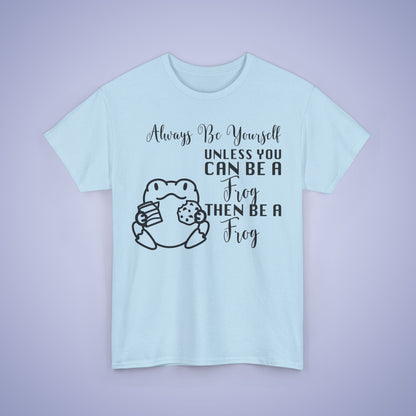 Always Be A Frog Unisex T-Shirt