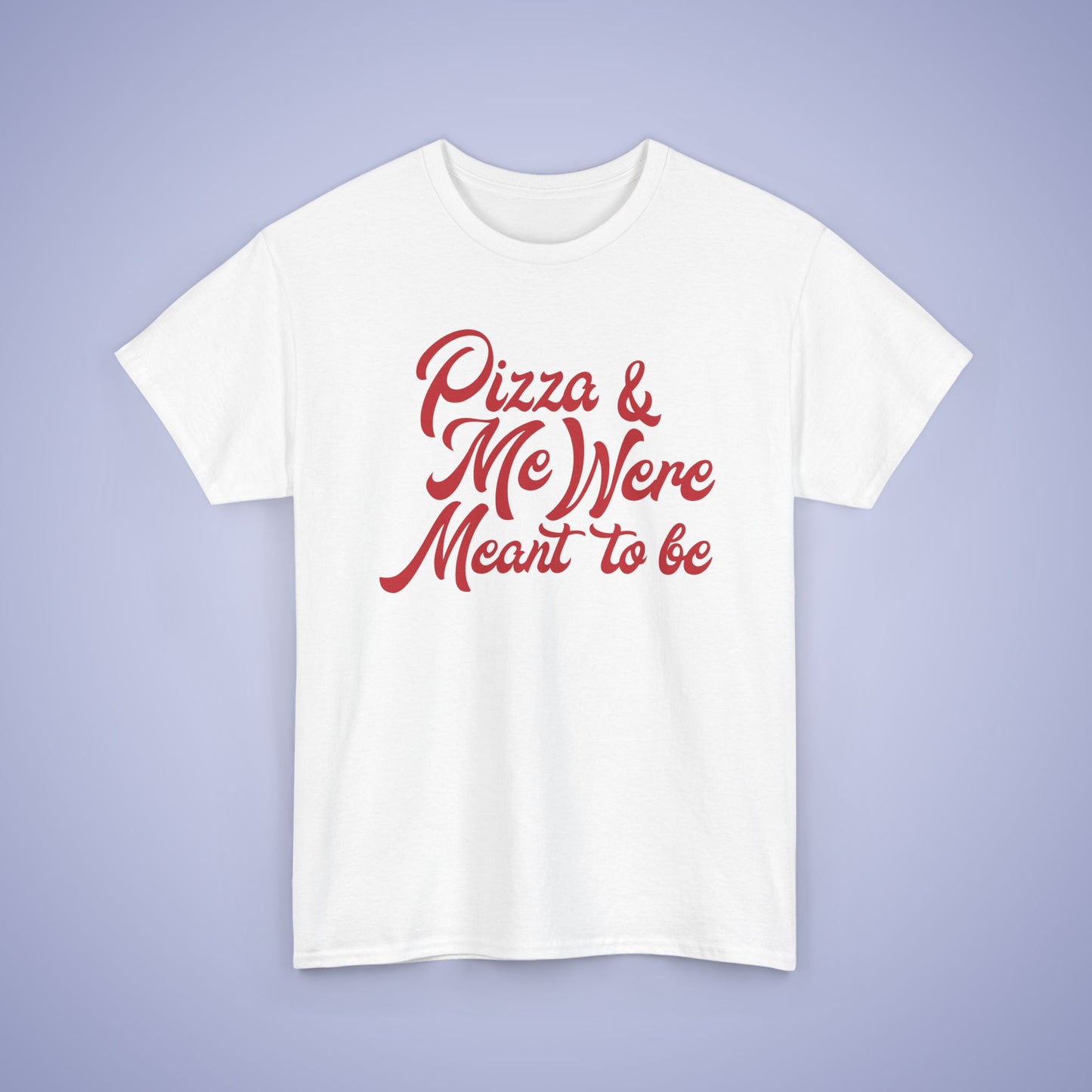 Pizza and Me Were Meant to be Word Art Pizza Lover Funny Unisex T Shirt