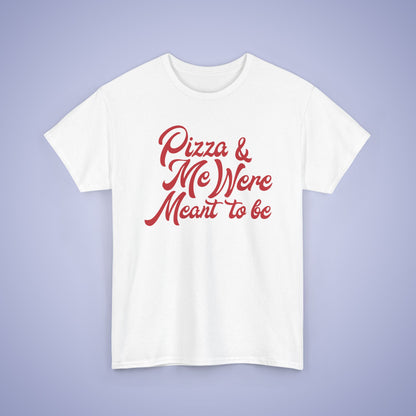 Pizza and Me Were Meant to be Word Art Pizza Lover Funny Unisex T Shirt