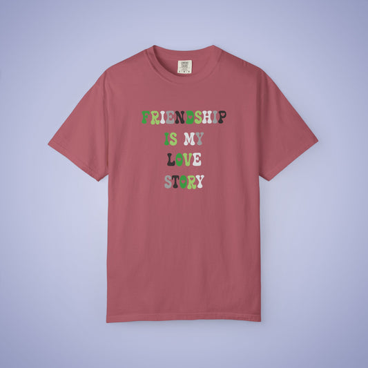 Friendship is My Love Story Aromantic LGBT Pride Month Comfort Colors T Shirt Unisex