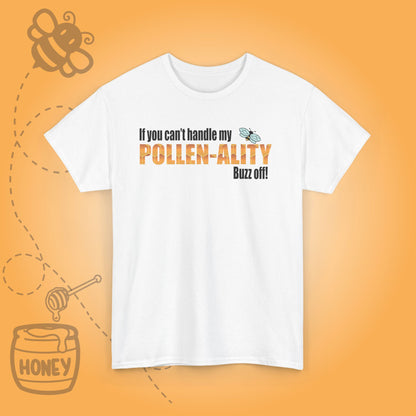 If You Cant Handle My Pollenality Buzz Off Sweet As Honey Funny Bee Lover Design Unisex T Shirt