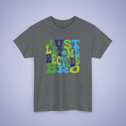 Just Let Me recycle Bro Earth Day Unisex Oversized T Shirt