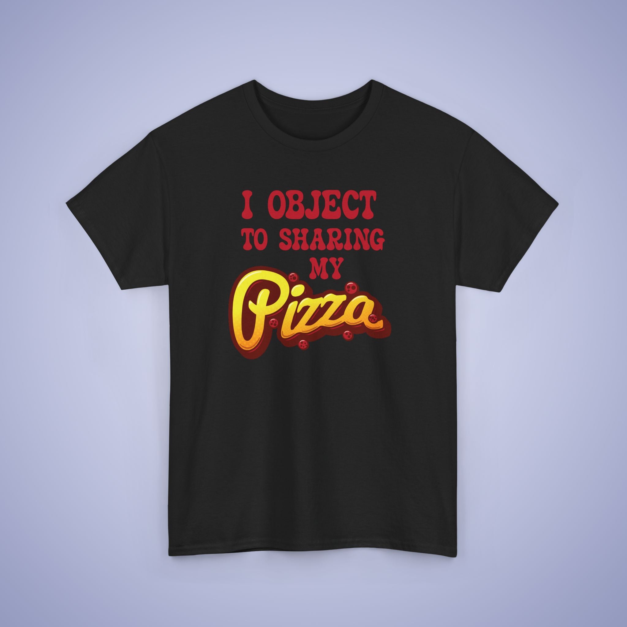 I Object to Sharing My Pizza Lover Graphic Art Lawyer Funny Unisex T Shirt