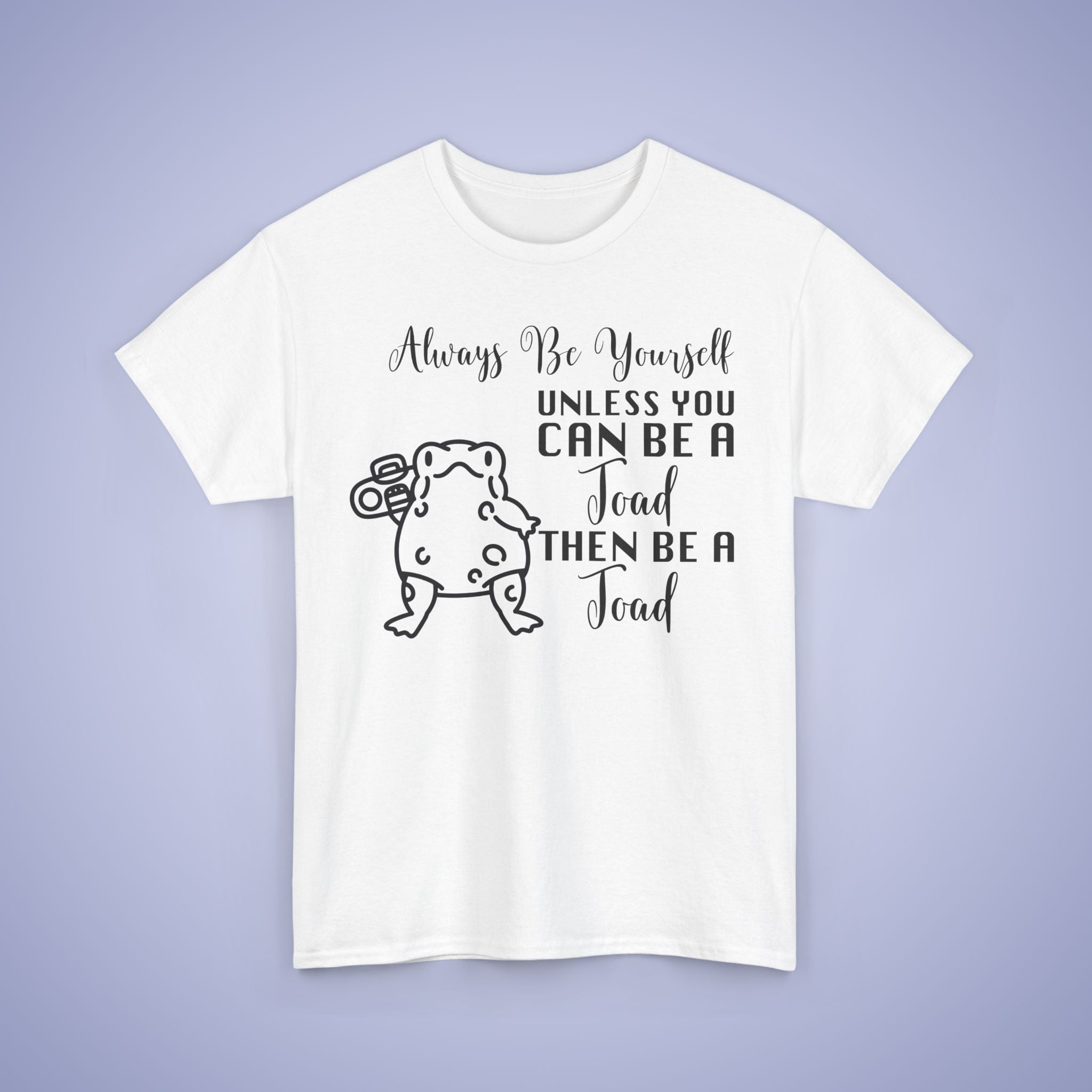 Always Be A Toad Unisex T-Shirt