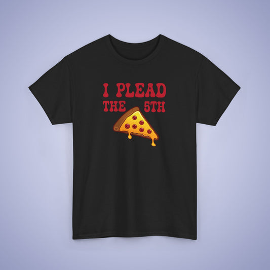 I Plead the Fifth Slice Pizza Lover Graphic Art Lawyer Funny Unisex T Shirt