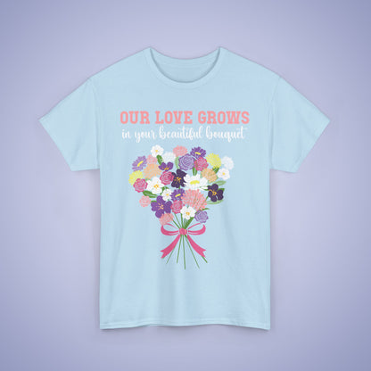 Our Love Grows in your Beautiful Bouquet Unisex Heavy T Shirt Personalized Birth Flowers