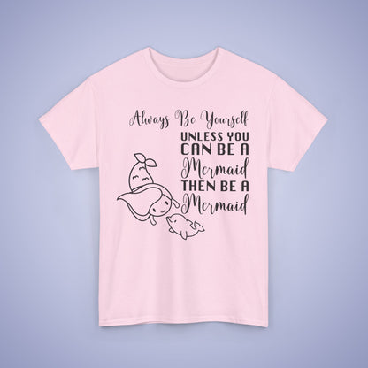 Always Be A Mermaid Unisex T-Shirt