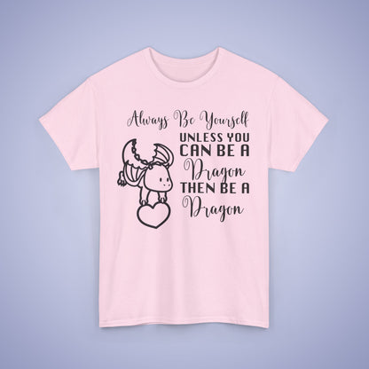 Always Be A Dragon Unisex T-Shirt