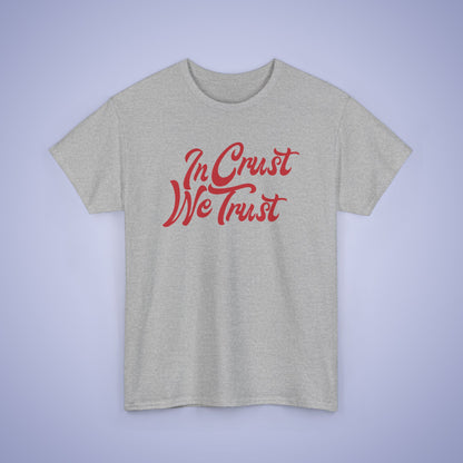 In Crust We Trust Word Art Pizza Lover Funny Unisex T Shirt