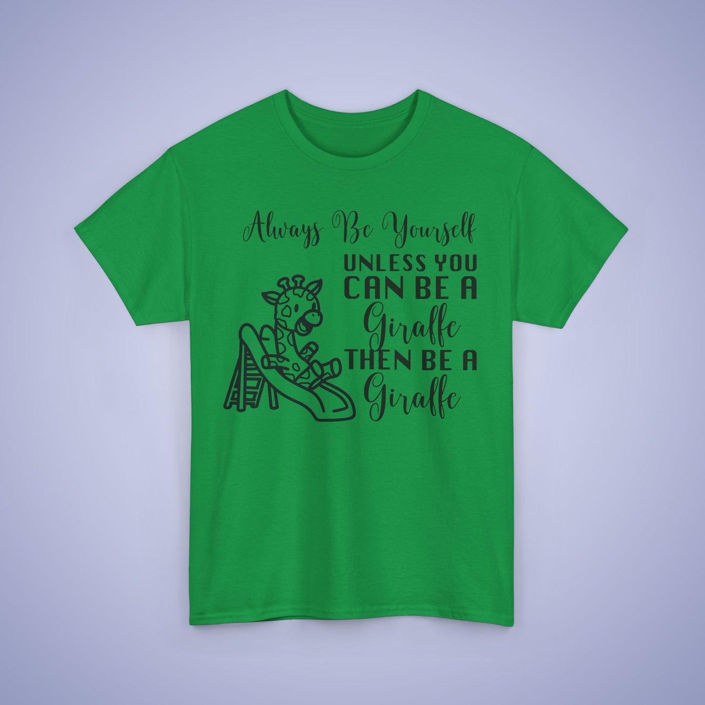 Always Be A Giraffe Unisex T-Shirt