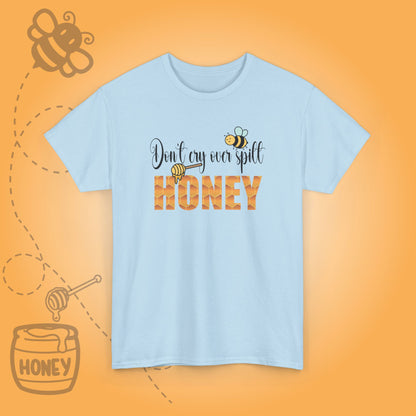 Don't Cry Over Spilt Honey Sweet As Honey Funny Bee Keeper Design Unisex T Shirt