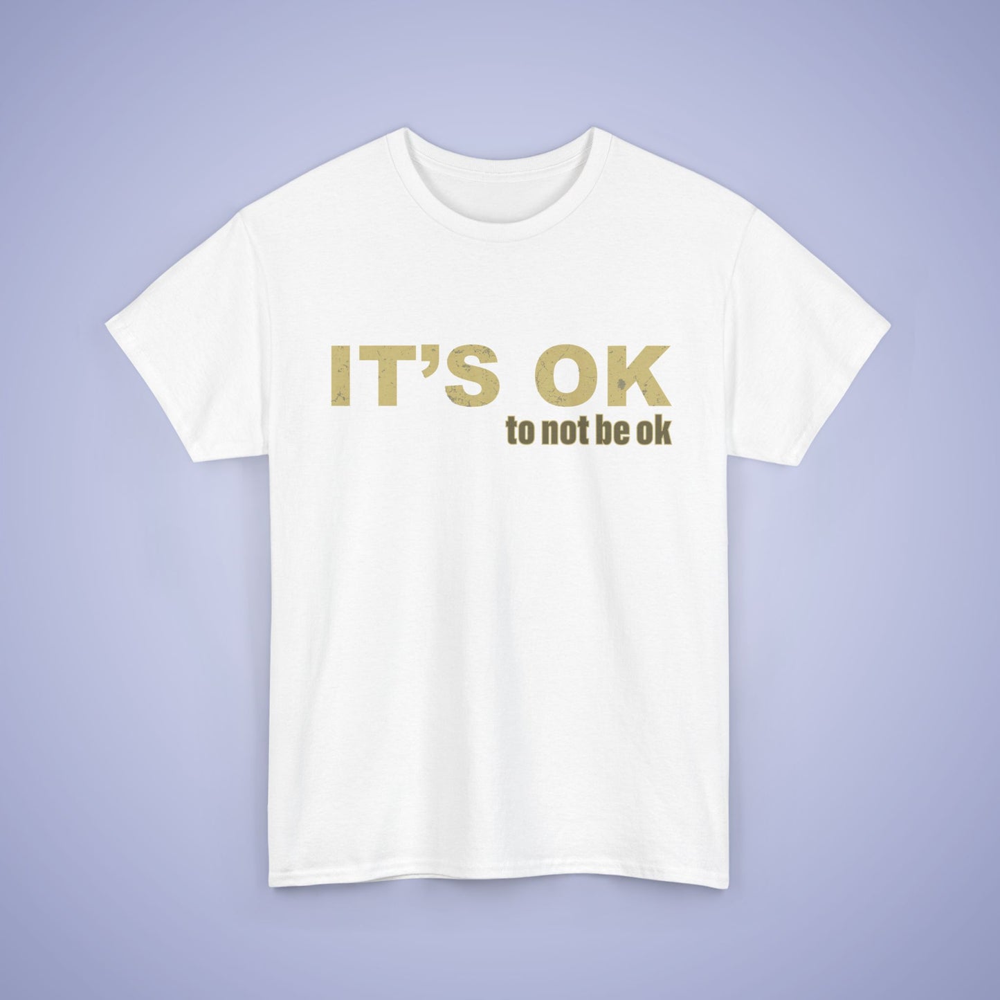 It's OK To Not Be OK Unisex T-Shirt