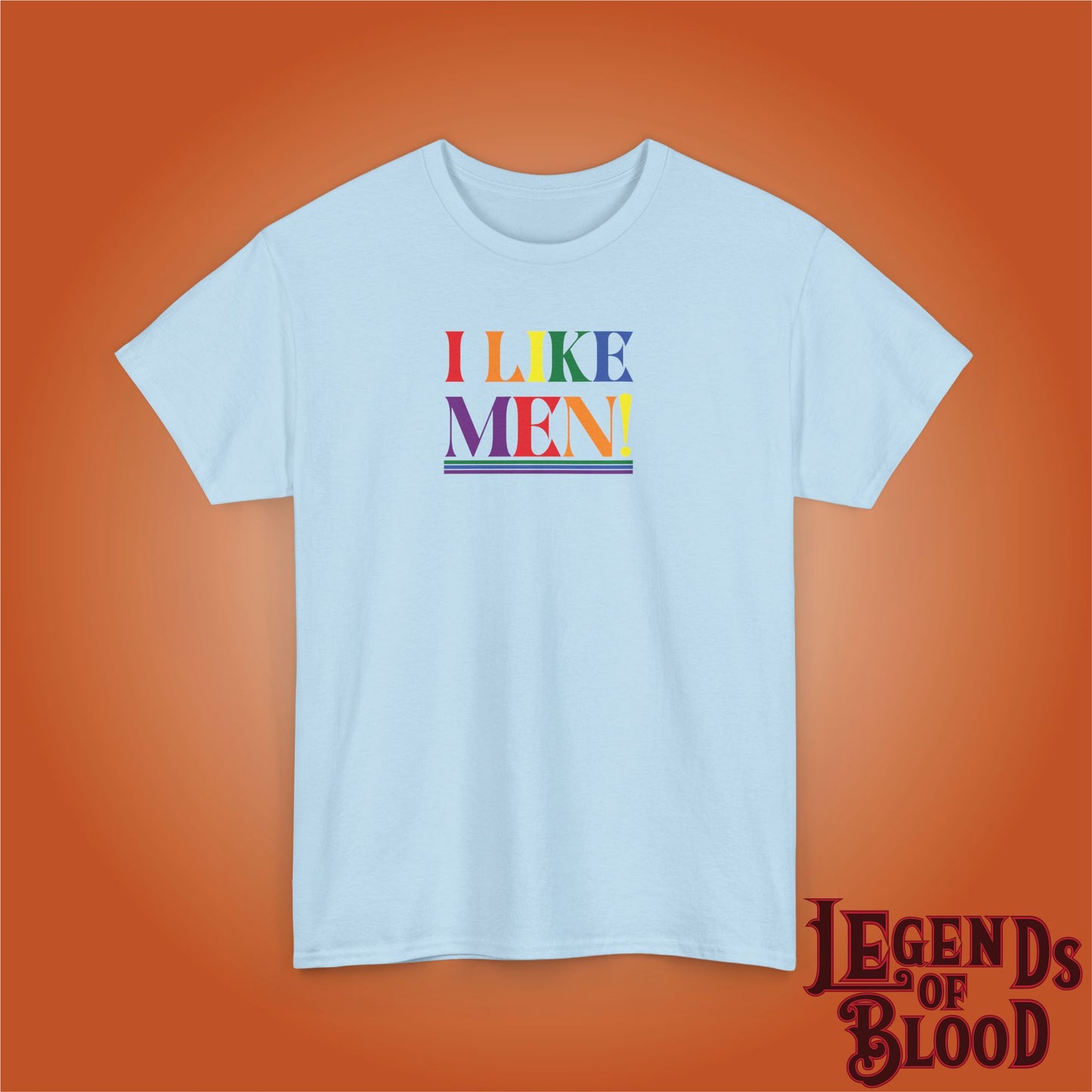 I Like Men LGBTQ Funny Legends of Blood Unisex Light T Shirt