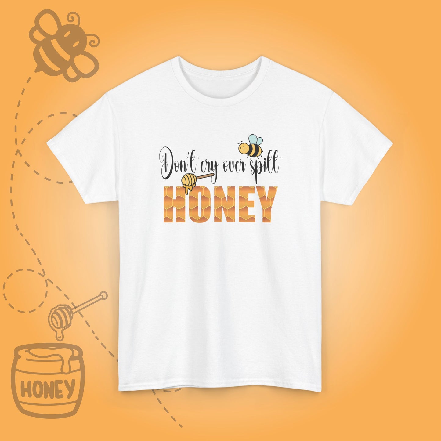 Don't Cry Over Spilt Honey Sweet As Honey Funny Bee Keeper Design Unisex T Shirt