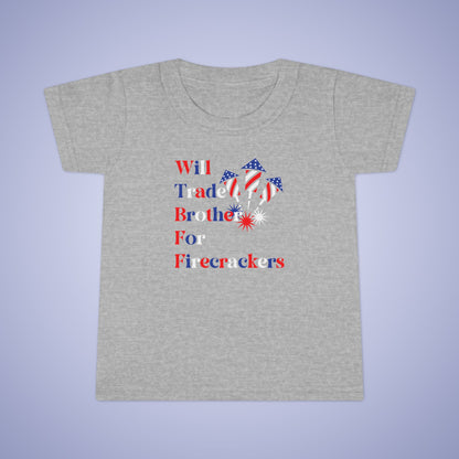 Will Trade Brother for Firecrackers July 4th Toddler Funny T Shirt Unisex