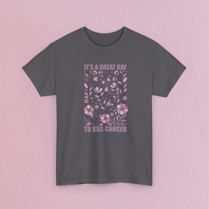 It's a Great Day to Kill Breast Cancer Floral Fuck Cancer Unisex T Shirt