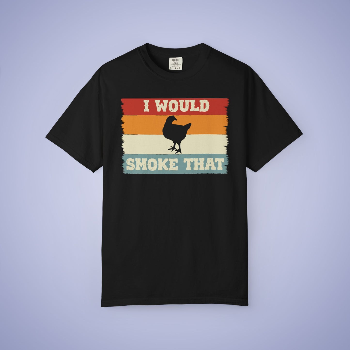 I Would Smoke That Chicken Meat Smoker Comfort Colors Mens T Shirt Fathers Day Gift