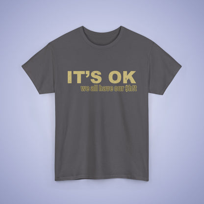 It's OK We All Have Our Shit Unisex T-Shirt