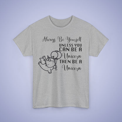 Always Be A Unicorn Unisex T-Shirt