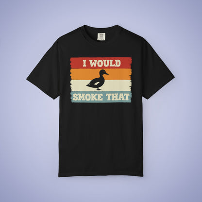 I Would Smoke That Duck Meat Smoker Comfort Colors Mens T Shirt Fathers Day Gift