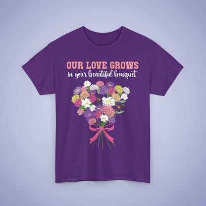 Our Love Grows in your Beautiful Bouquet Unisex Heavy T Shirt Personalized Birth Flowers