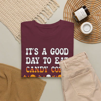 It's a Good Day to Eat Candy Corn Halloween T-Shirt | Funny Graphic Design