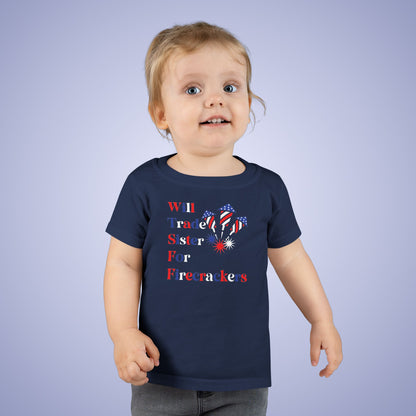 Will Trade Sister for Firecrackers July 4th Toddler Funny T Shirt Unisex