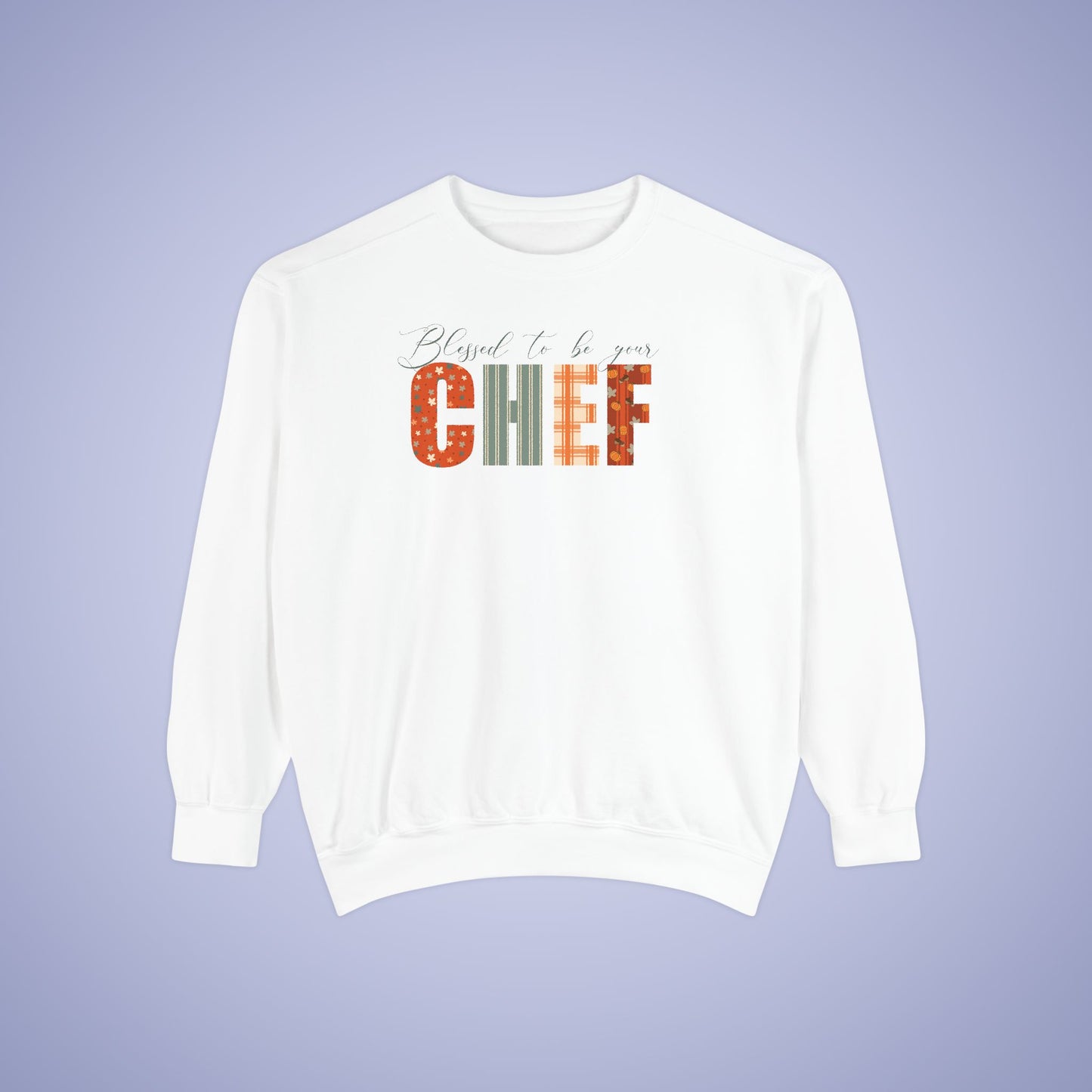 Blessed to be Your Chef White Thanksgiving Patterned Word Art Comfort Sweatshirt Unisex