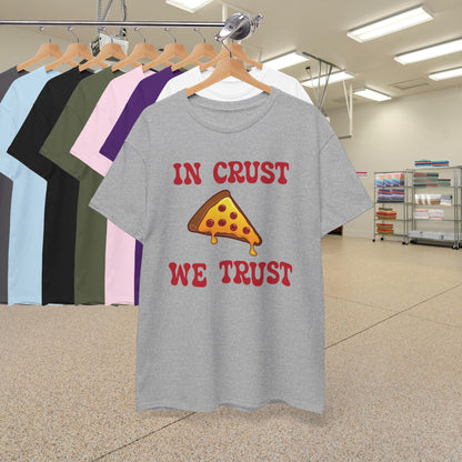 In Crust We Trust Graphic Art Pizza Lover Funny Unisex T Shirt