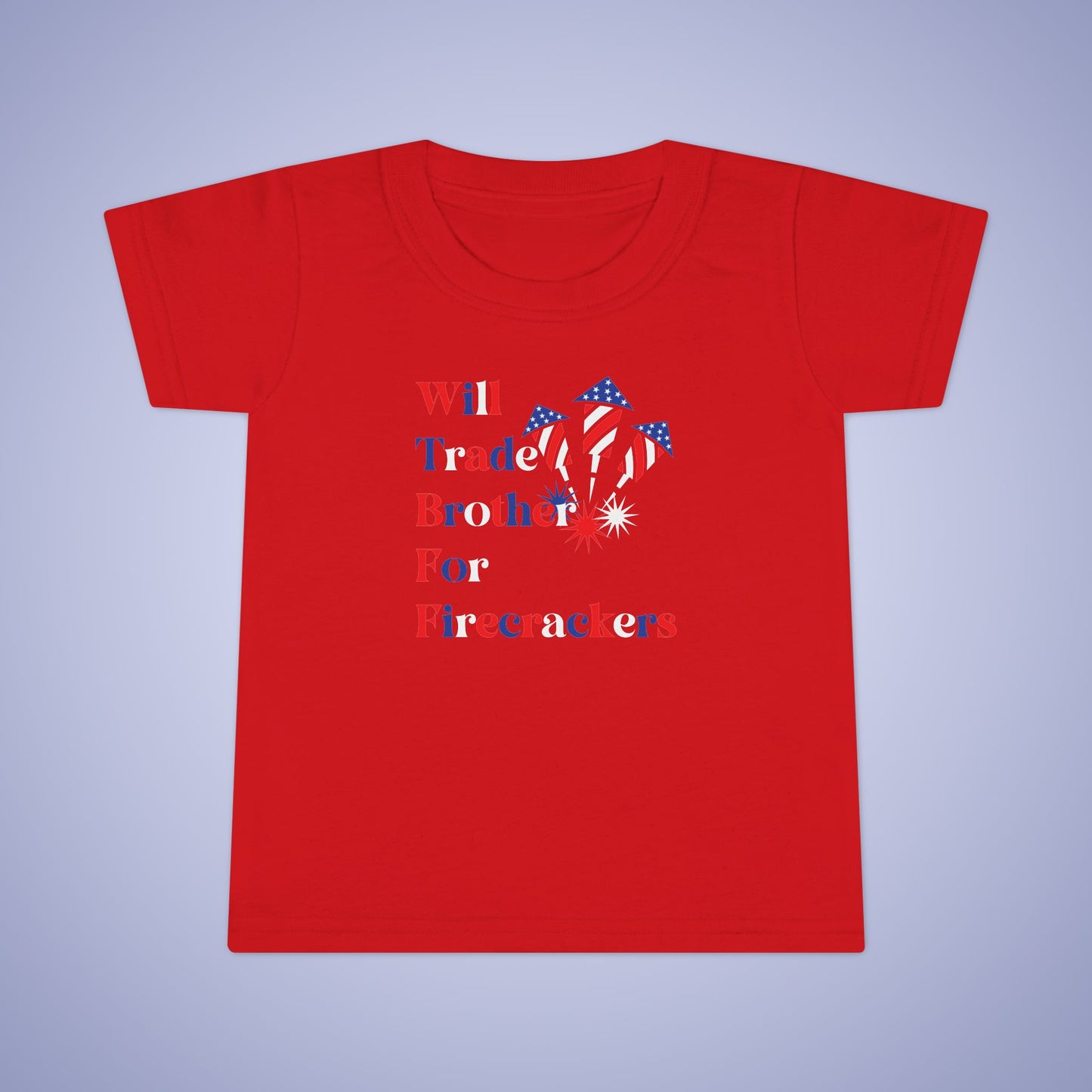 Will Trade Brother for Firecrackers July 4th Toddler Funny T Shirt Unisex