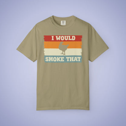 I Would Smoke That Chicken Meat Smoker Comfort Colors Mens T Shirt Fathers Day Gift