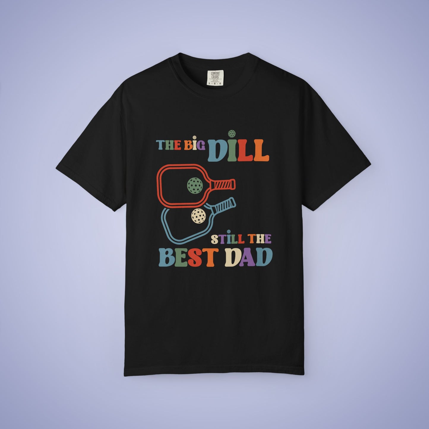 The Big Dill Still the Best Dad Pickleball Comfort Colors T Shirt Unisex