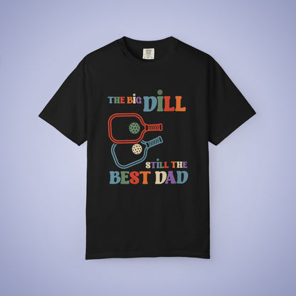The Big Dill Still the Best Dad Pickleball Comfort Colors T Shirt Unisex
