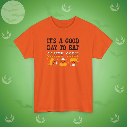 Its a Good Day to Eat Candy Corn White Halloween Candy Unisex T Shirt