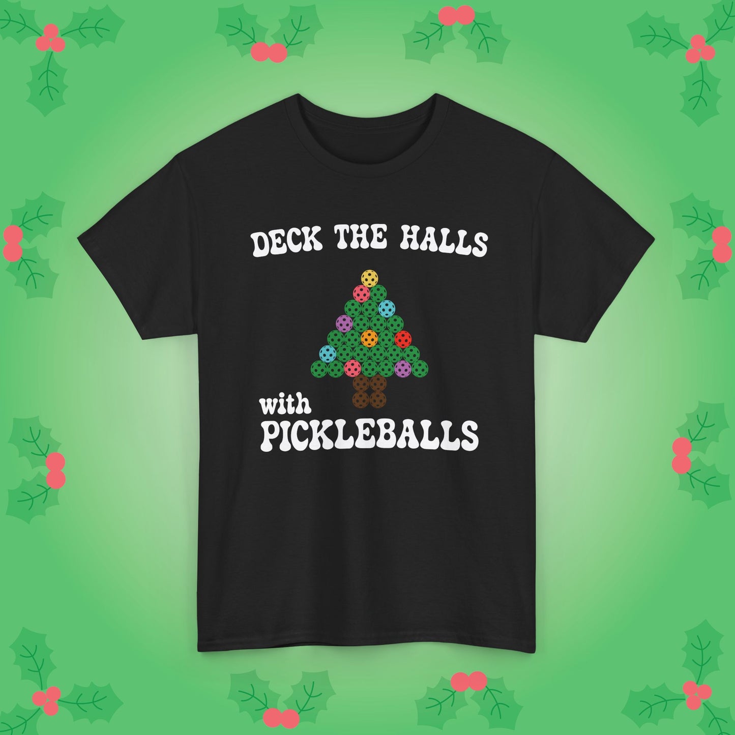 Deck the Halls with Pickleballs T Shirt Green Graphic Design Christmas Pickleball Gift