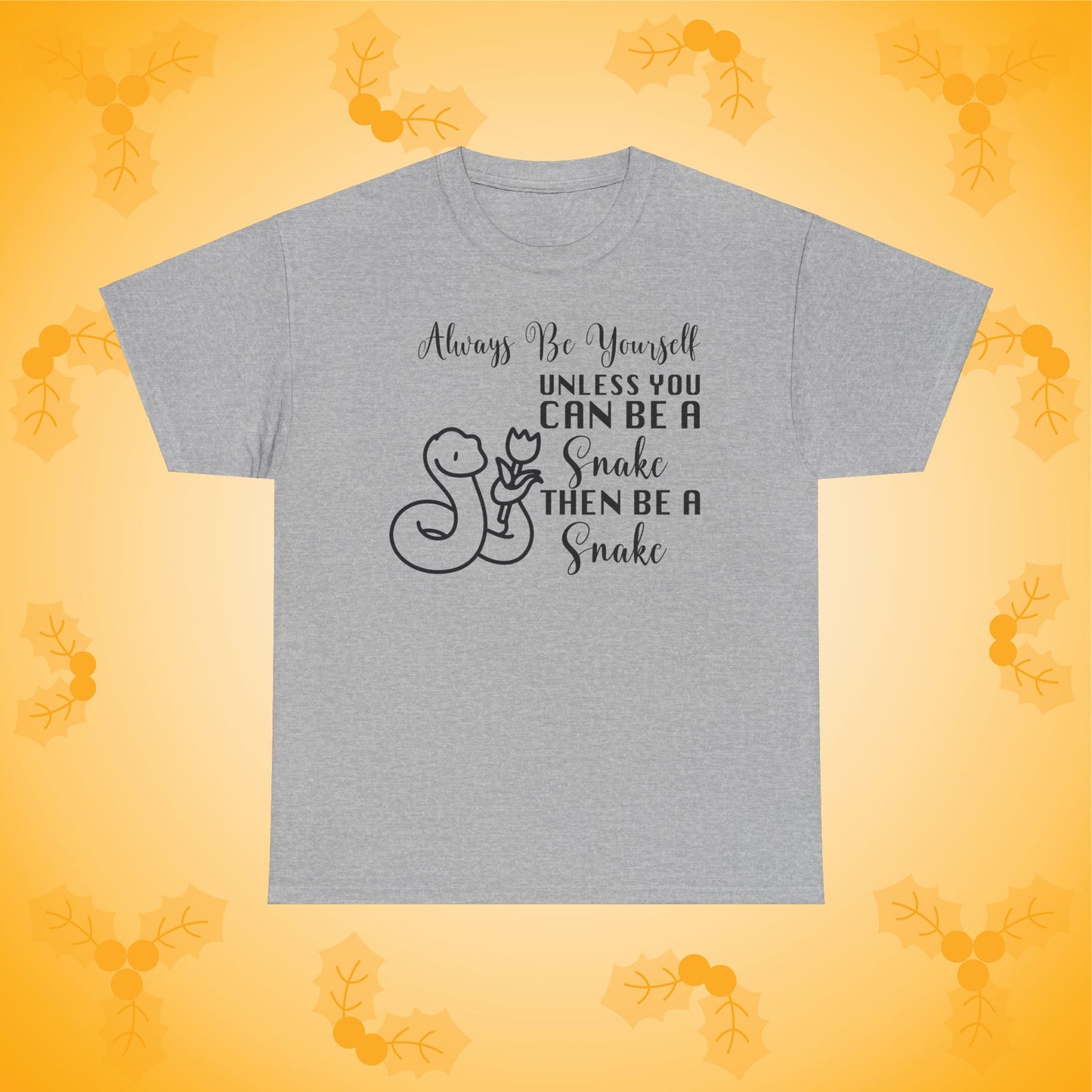 Always Be A Snake Unisex T-Shirt