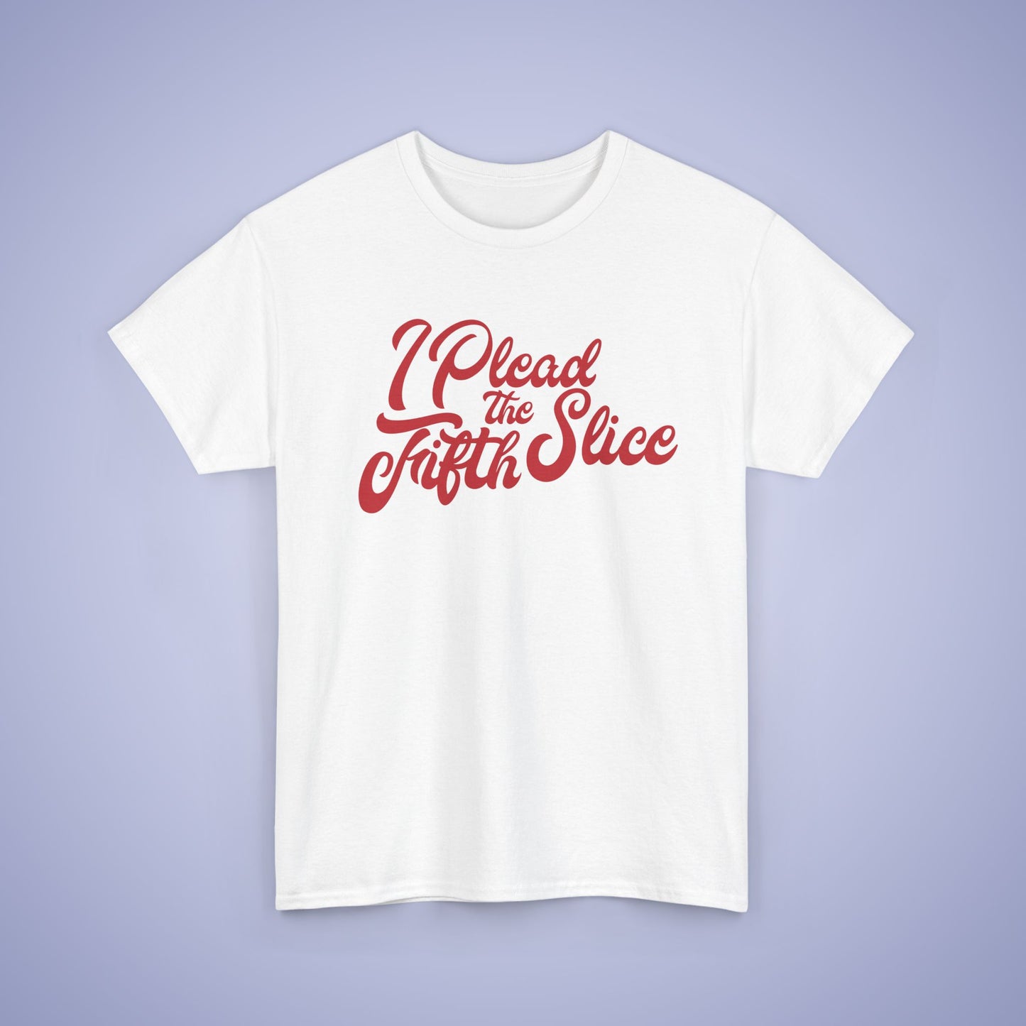 I Plead the Fifth Slice Pizza Lover Word Art Lawyer Funny Unisex T Shirt
