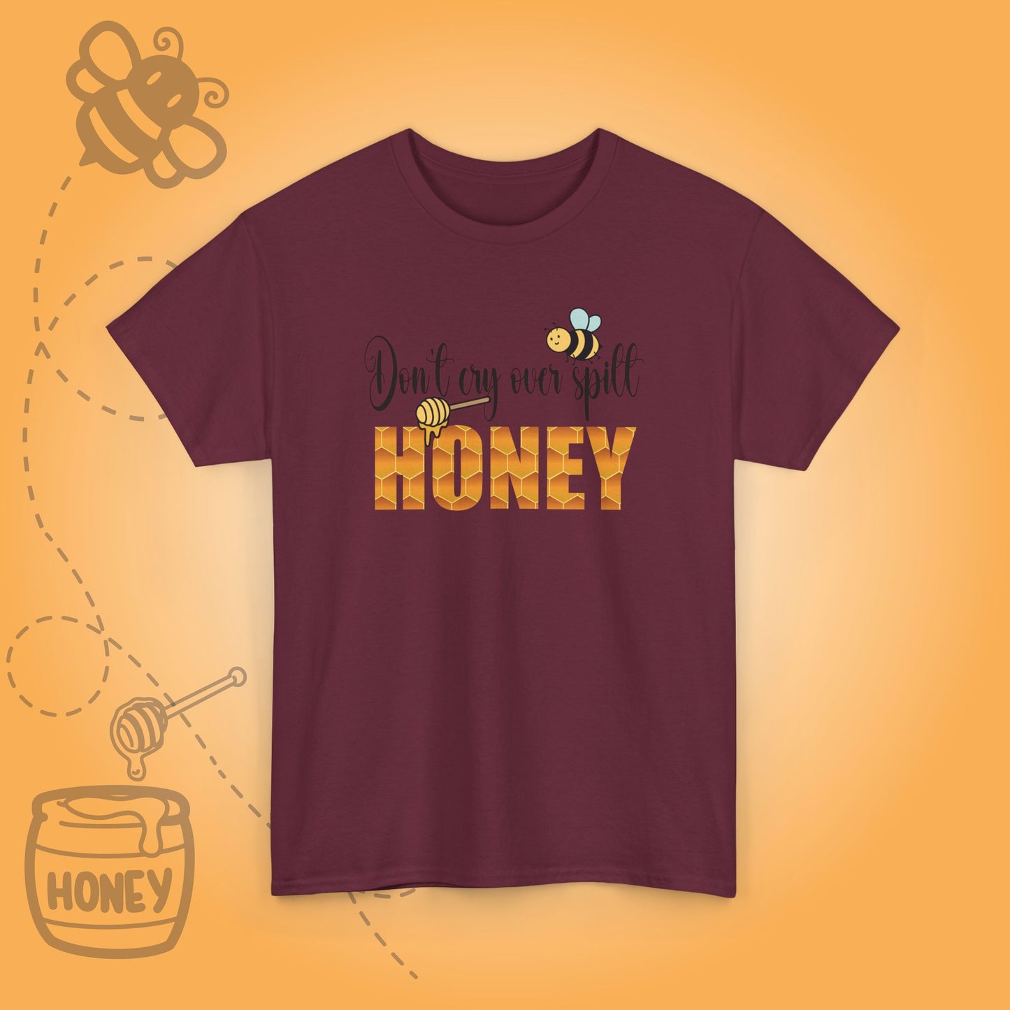 Don't Cry Over Spilt Honey Sweet As Honey Funny Bee Keeper Design Unisex T Shirt