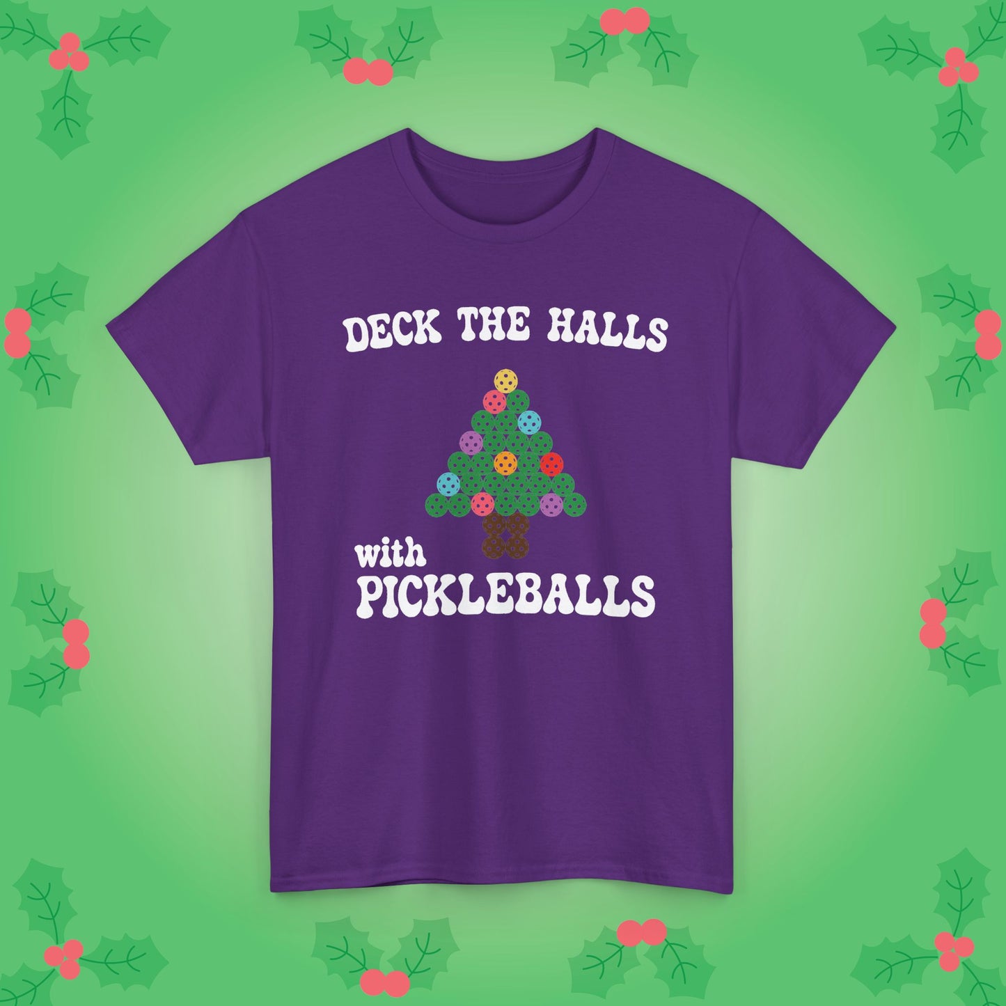 Deck the Halls with Pickleballs T-Shirt | Christmas Pickleball T-Shirt Green Version