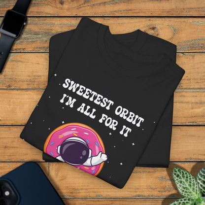 Sweetest Orbit Im All for It National Astronaut Day Unisex Graphic T Shirt