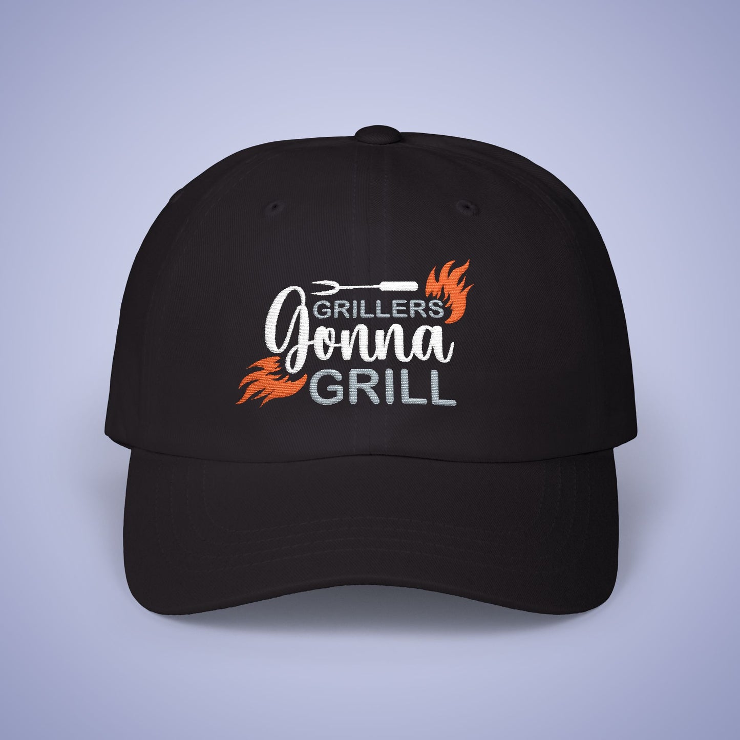 Grillers Gonna Grill Embroidered Classic Dad Cap Unisex White Embroidery Gift