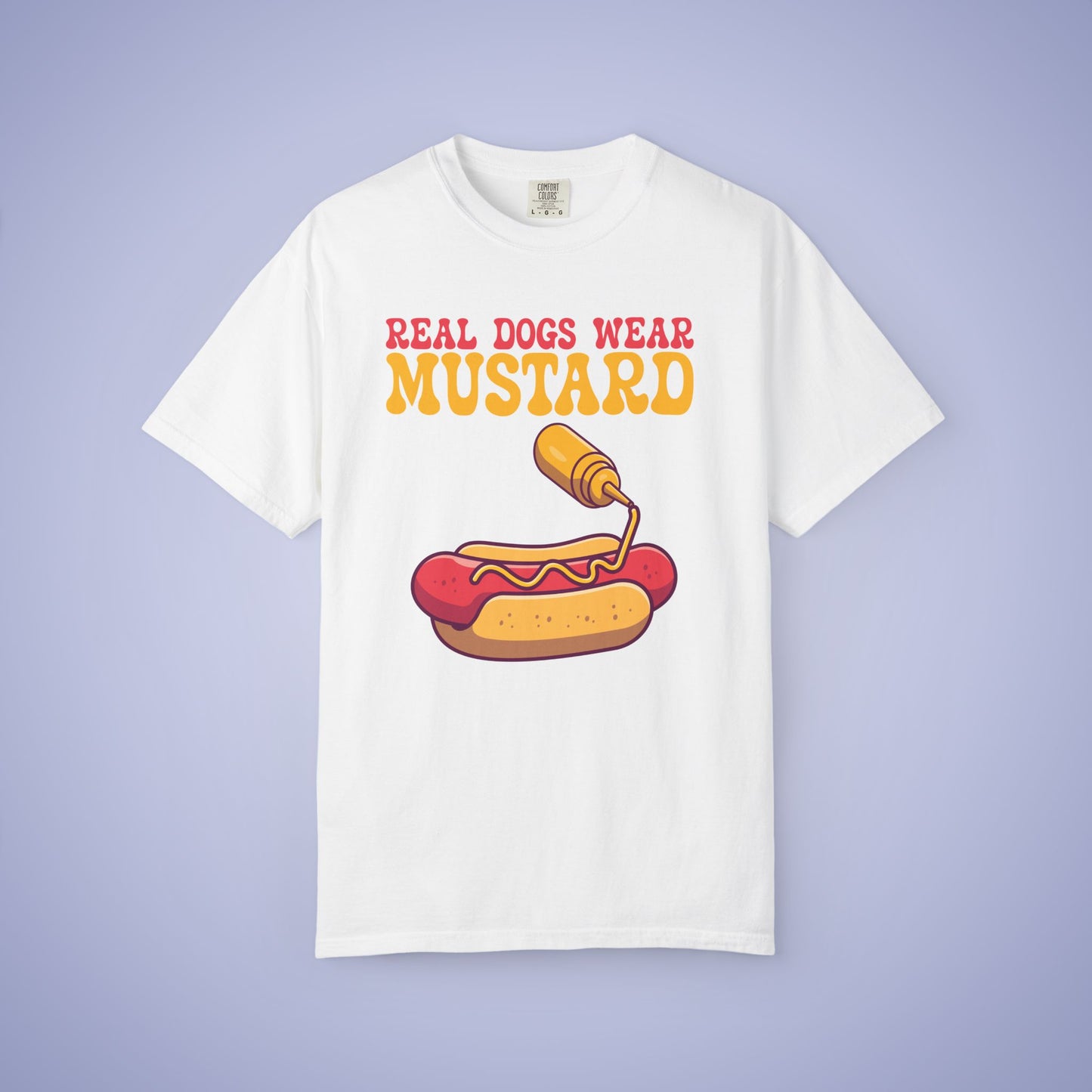 Real Dogs Wear Mustard Hot Dog Lover Funny Comfort Colors T Shirt Unisex