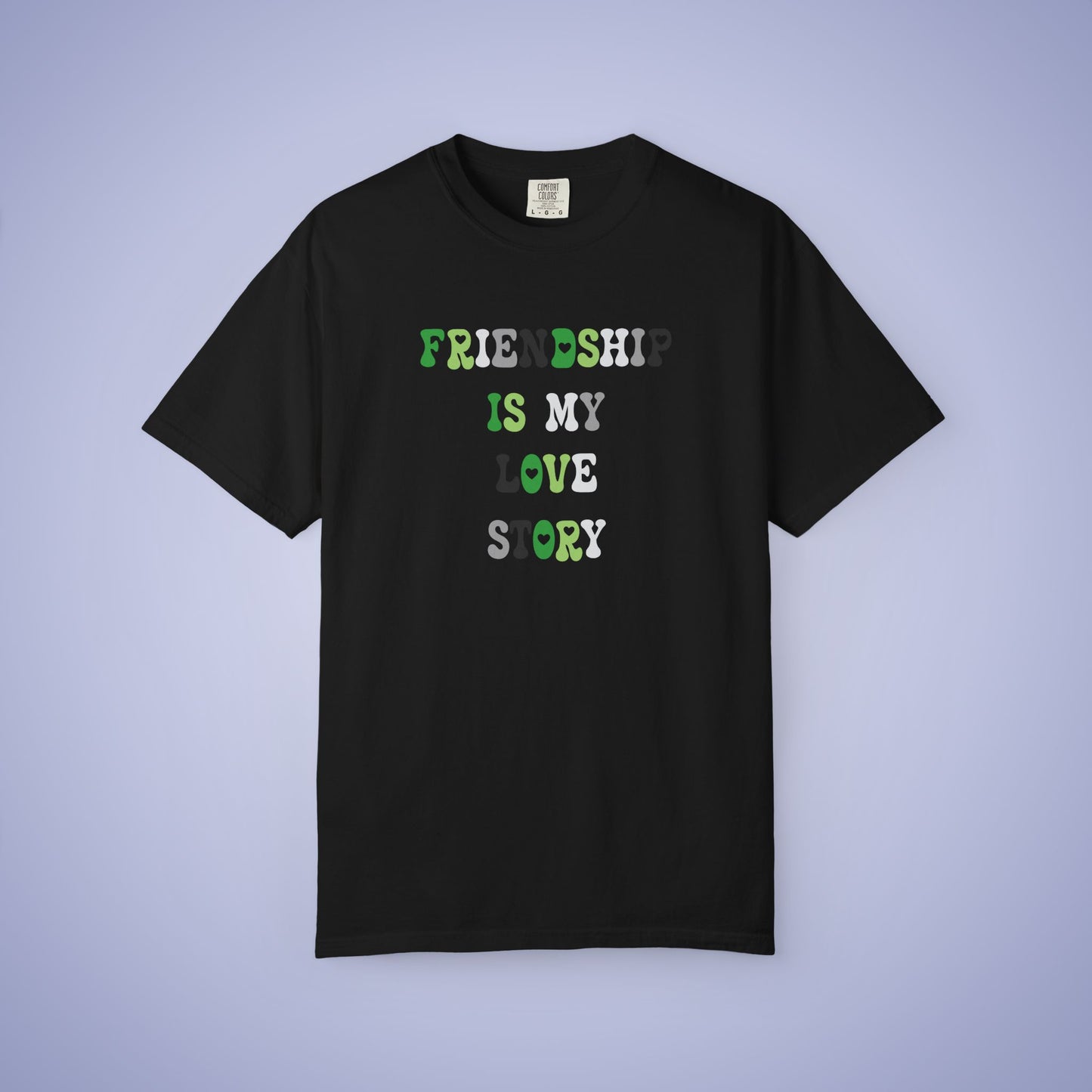 Friendship is My Love Story Aromantic LGBT Pride Month Comfort Colors T Shirt Unisex