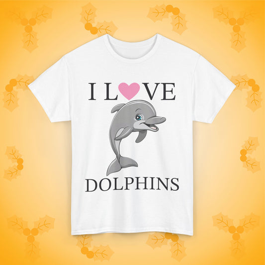 I Love Dolphins Unisex T-Shirt