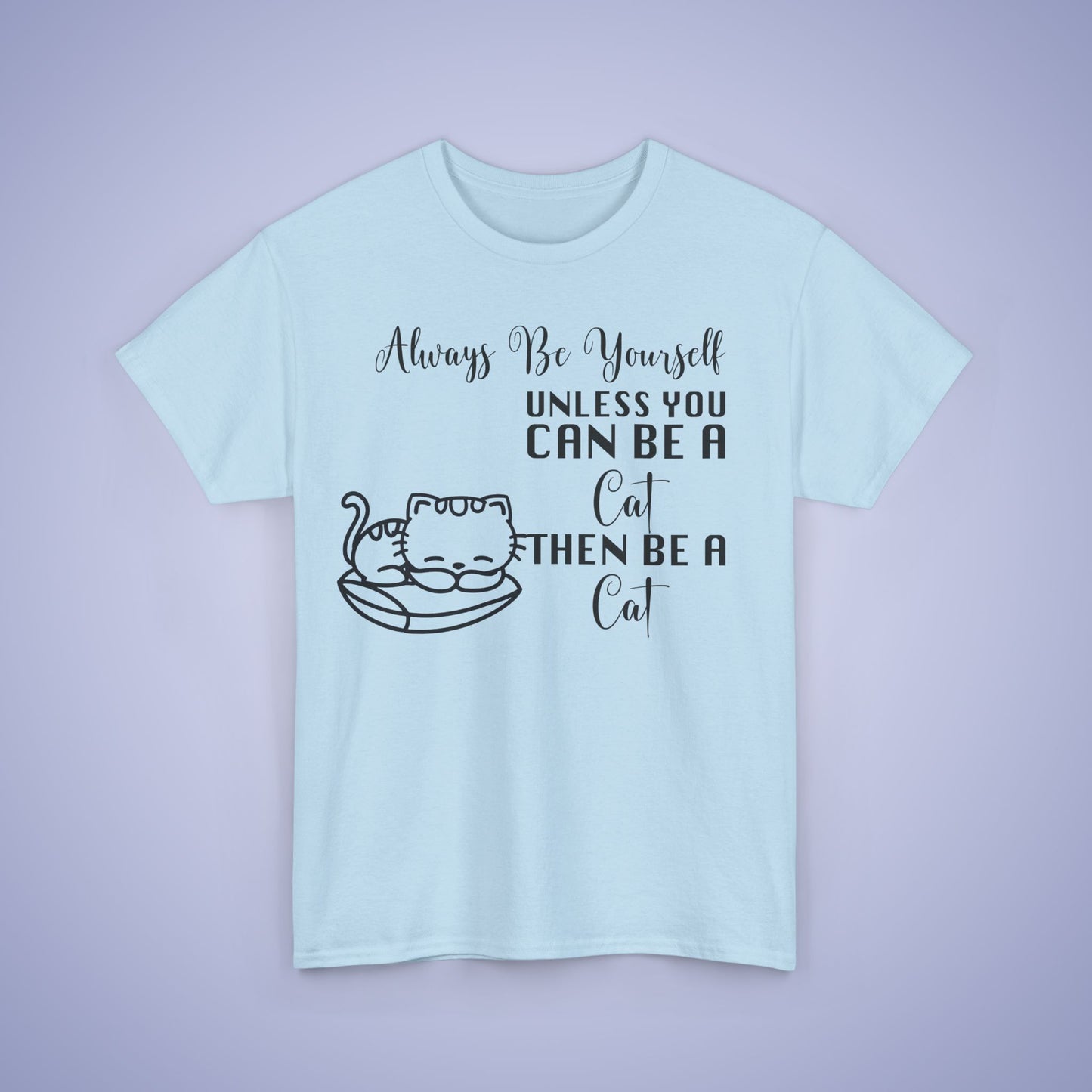 Always Be A Cat Unisex T-Shirt