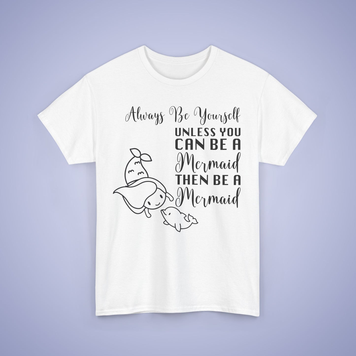 Always Be A Mermaid Unisex T-Shirt