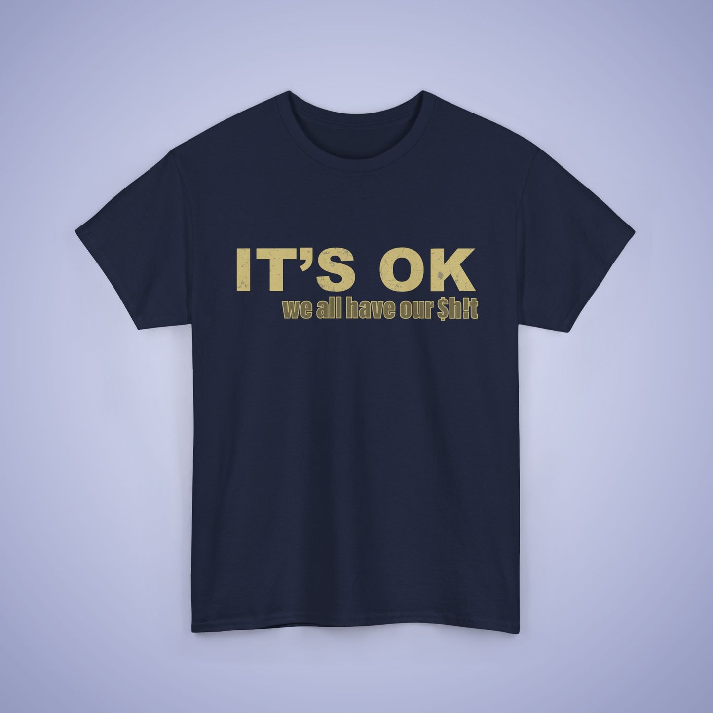 It's OK We All Have Our Shit Unisex T-Shirt