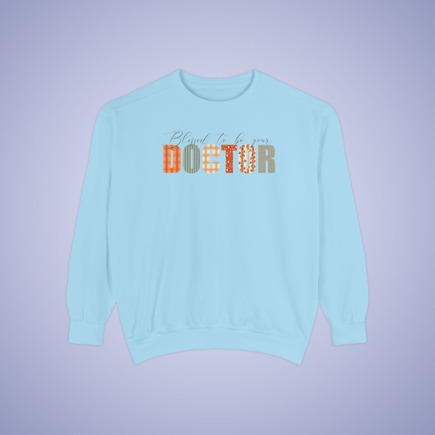 Blessed to be Your Doctor White Thanksgiving Patterned Word Art Comfort Sweatshirt Unisex