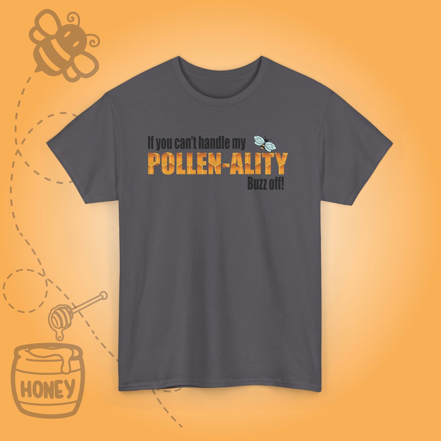 If You Cant Handle My Pollenality Buzz Off Sweet As Honey Funny Bee Lover Design Unisex T Shirt